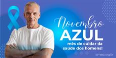 Novembro Azul: mês de cuidar da saúde dos homens!