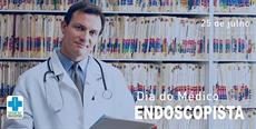 25 de julho – Dia do Médico Endoscopista