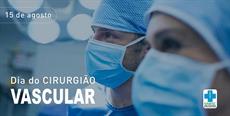 15 de agosto – Dia do Cirurgião Vascular
