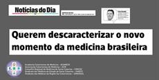 Querem descaracterizar o novo momento da Medicina Brasileira