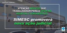 Atenção médicos que trabalharam para a SPDM no Hospital Florianópolis: SIMESC promoverá nova ação judicial