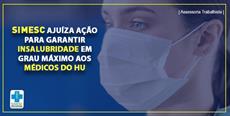 SIMESC ajuíza ação para garantir insalubridade em grau máximo aos médicos do HU durante a pandemia