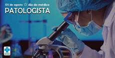 5 de agosto – Dia do Médico Patologista