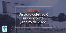 Ebserh: Dissídio coletivo é suspenso até janeiro de 2022
