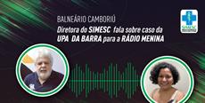 Diretora do SIMESC  fala sobre caso da UPA  da Barra para a Rádio Menina