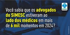 Você sabia que os advogados do SIMESC estiveram ao lado dos médicos em mais de 6 mil momentos em 2024?