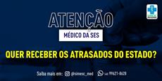 Atenção médico da SES: quer receber os atrasados do Estado?