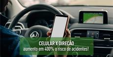 CELULAR X DIREÇÃO: Aumento em 400% a chance de acidentes!