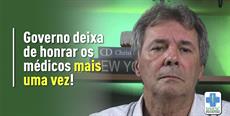 Governo deixa de honrar os médicos mais uma vez!