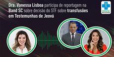 Dra. Vanessa Lisboa participa de reportagem na Band SC sobre decisão do STF sobre transfusões em Testemunhas de Jeová