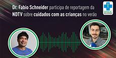 Dr  Fábio Schneider participa de reportagem da NDTV sobre cuidados com as crianças no verão
