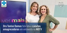 Dra. Tanise Damas fala sobre canetas emagrecedoras em entrevista na NDTV