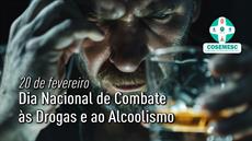 20 de fevereiro - Dia Nacional de Combate às Drogas e ao Alcoolismo