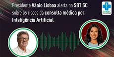 Presidente Vanio Lisboa alerta no SBT SC sobre os riscos da consulta médica por Inteligência Artificial