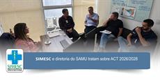 SIMESC e diretoria do SAMU tratam sobre ACT 2026/2028
