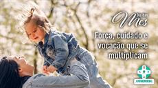 Dia das Mães | Força, cuidado e vocação que se multiplicam