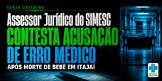 Assessor Jurídico do SIMESC contesta acusação de erro médico após morte de bebê em Itajaí