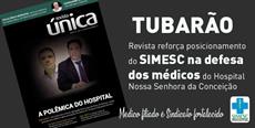 Tubarão: Revista reforça posicionamento do SIMESC na defesa dos médicos do Hospital
