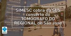 SIMESC cobra da SES conserto do tomógrafo do Regional de São José