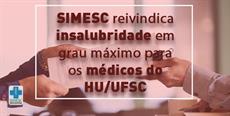 HU/UFSC: SIMESC reivindica a insalubridade em grau máximo para os médicos 