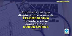 Publicada Lei que dispõe sobre a Telemedicina durante a crise do Coronavírus