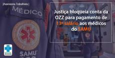 Justiça é favorável ao SIMESC e bloqueia conta da OZZ para pagamento de 13º aos médicos do SAMU