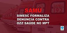 SAMU: SIMESC formaliza denúncia contra OZZ