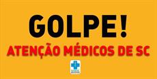 GOLPE: Atenção médicos de SC!