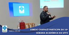 SIMESC Chapecó participa da 10ª Semana Acadêmica da UFFS