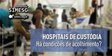 Hospitais de custódia: Há condições de acolhimento?