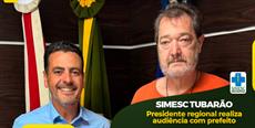 Presidente do SIMESC Tubarão realiza audiência com prefeito