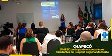 SIMESC Chapecó participa de encontro com Residentes do Hospital Regional do O.....