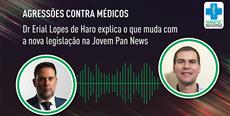 AGRESSÕES CONTRA MÉDICOS: Dr. Erial Lopes de Haro explica o que muda com a no.....