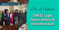 SIMESC Lages celebra o Dia do Médico com palestra e confraternização 