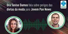 Dra. Tanise Damas fala sobre perigos das dietas da moda para Jovem Pan News