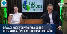 Dra Solange Volpato fala sobre dermatite atópica no podcast Sua Saúde