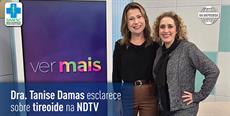 Dra. Tanise Damas esclarece sobre tireoide na NDTV
