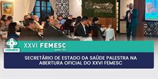 Secretário de Estado da Saúde palestra na abertura oficial do XXVI FEMESC