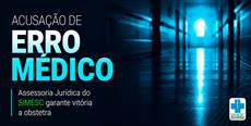 Acusação de erro médico: Assessoria Jurídica do SIMESC garante vitória a obst.....