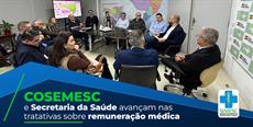 COSEMESC e Secretaria da Saúde avançam nas tratativas sobre remuneração médica